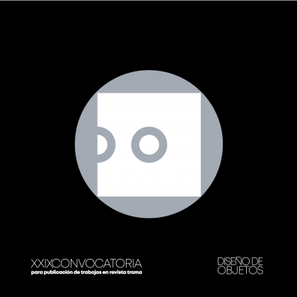 XXIX Convocatoria Latinoamericana para publicación de proyectos de diseño en la Revista Trama.: DISEÑO DE OBJETOS